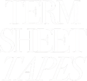 Term Sheet Tapes